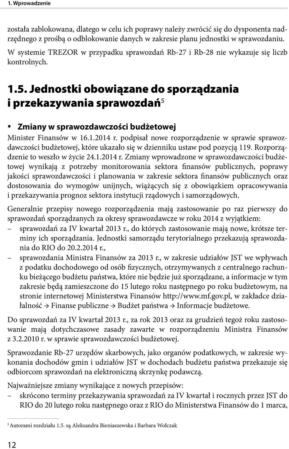 Jednostki obowiązane do sporządzania i przekazywania sprawozdań 5 y Zmiany w sprawozdawczości budżetowej Minister Finansów w 16.1.2014 r.