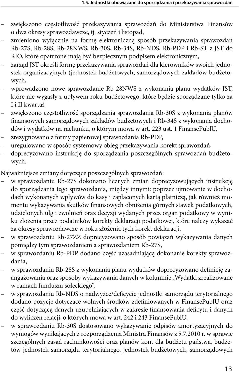 bezpiecznym podpisem elektronicznym, zarząd JST określi formę przekazywania sprawozdań dla kierowników swoich jednostek organizacyjnych (jednostek budżetowych, samorządowych zakładów budżetowych,