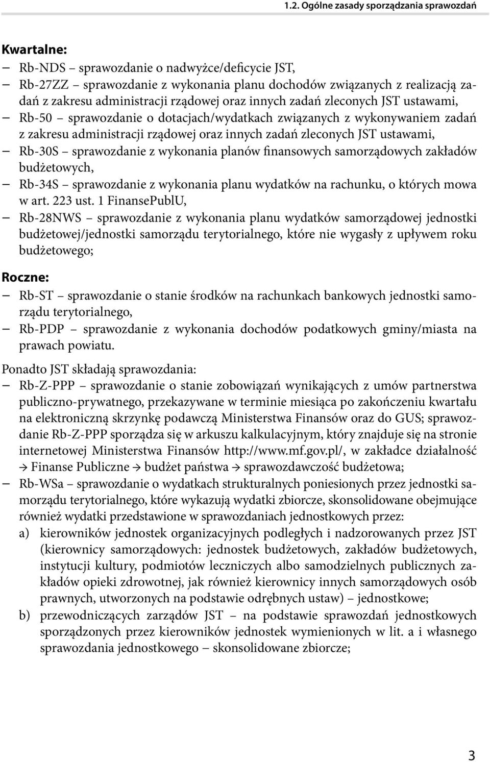 JST ustawami, Rb-30S sprawozdanie z wykonania planów finansowych samorządowych zakładów budżetowych, Rb-34S sprawozdanie z wykonania planu wydatków na rachunku, o których mowa w art. 223 ust.