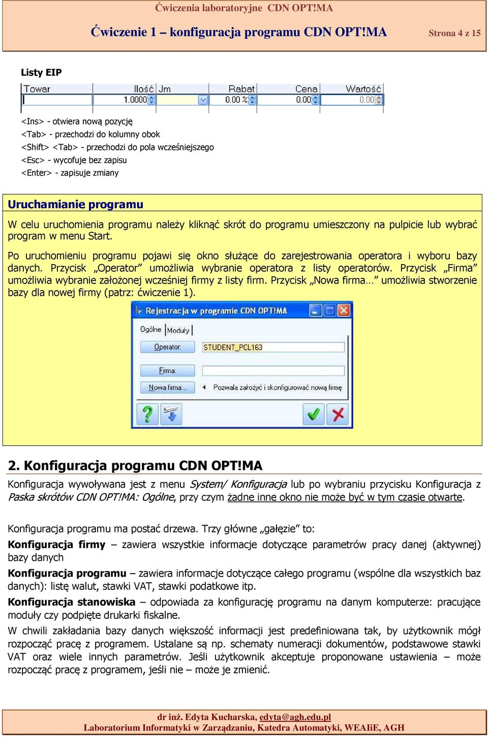 Uruchamianie programu W celu uruchomienia programu należy kliknąć skrót do programu umieszczony na pulpicie lub wybrać program w menu Start.