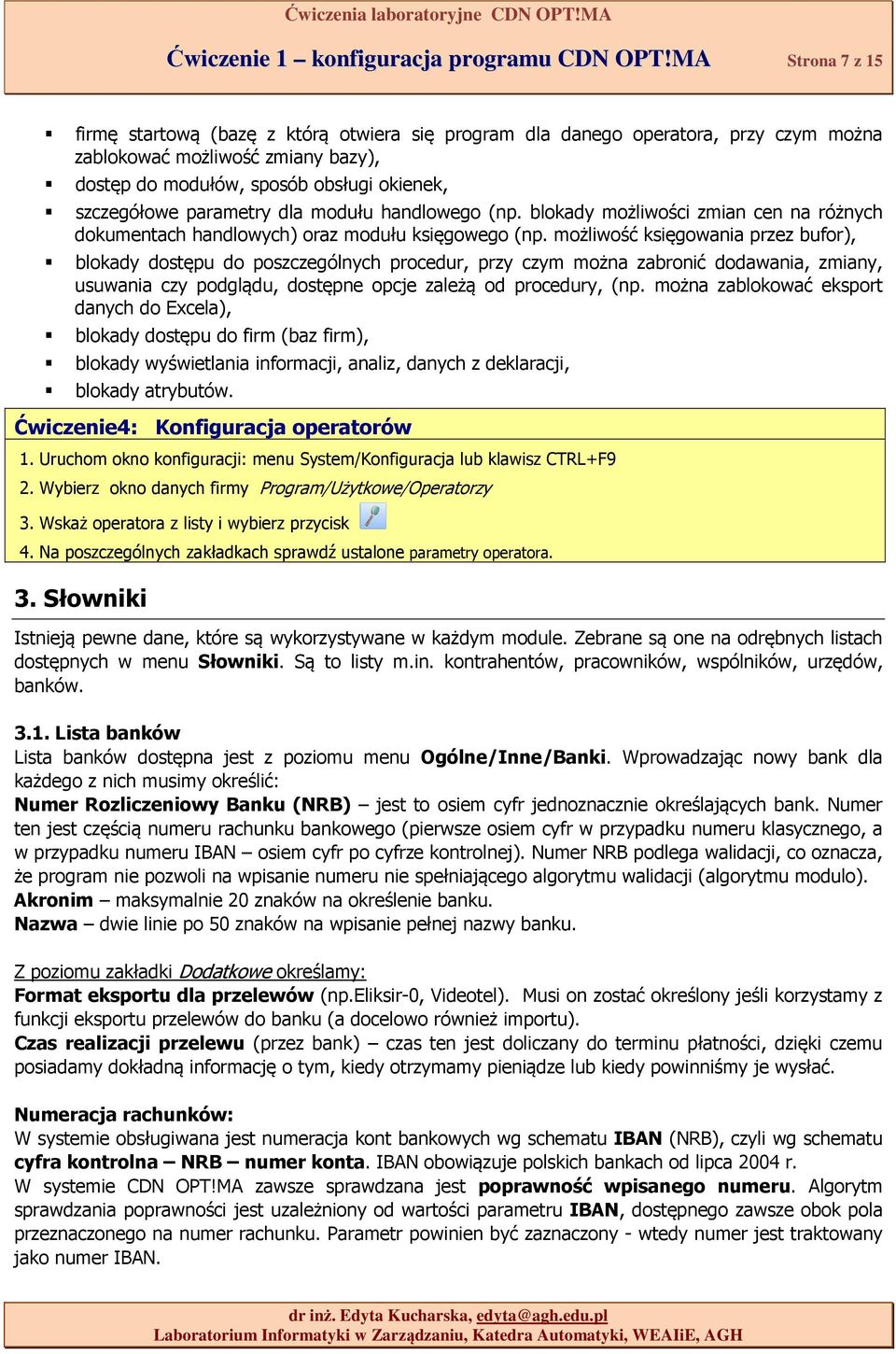 parametry dla modułu handlowego (np. blokady możliwości zmian cen na różnych dokumentach handlowych) oraz modułu księgowego (np.