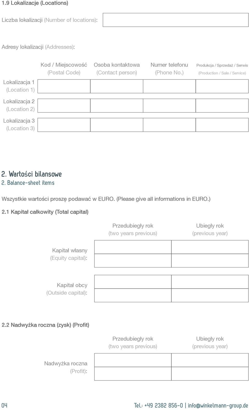 Balance-sheet items Wszystkie wartości proszę podawać w EURO. (Please give all informations in EURO.) 2.