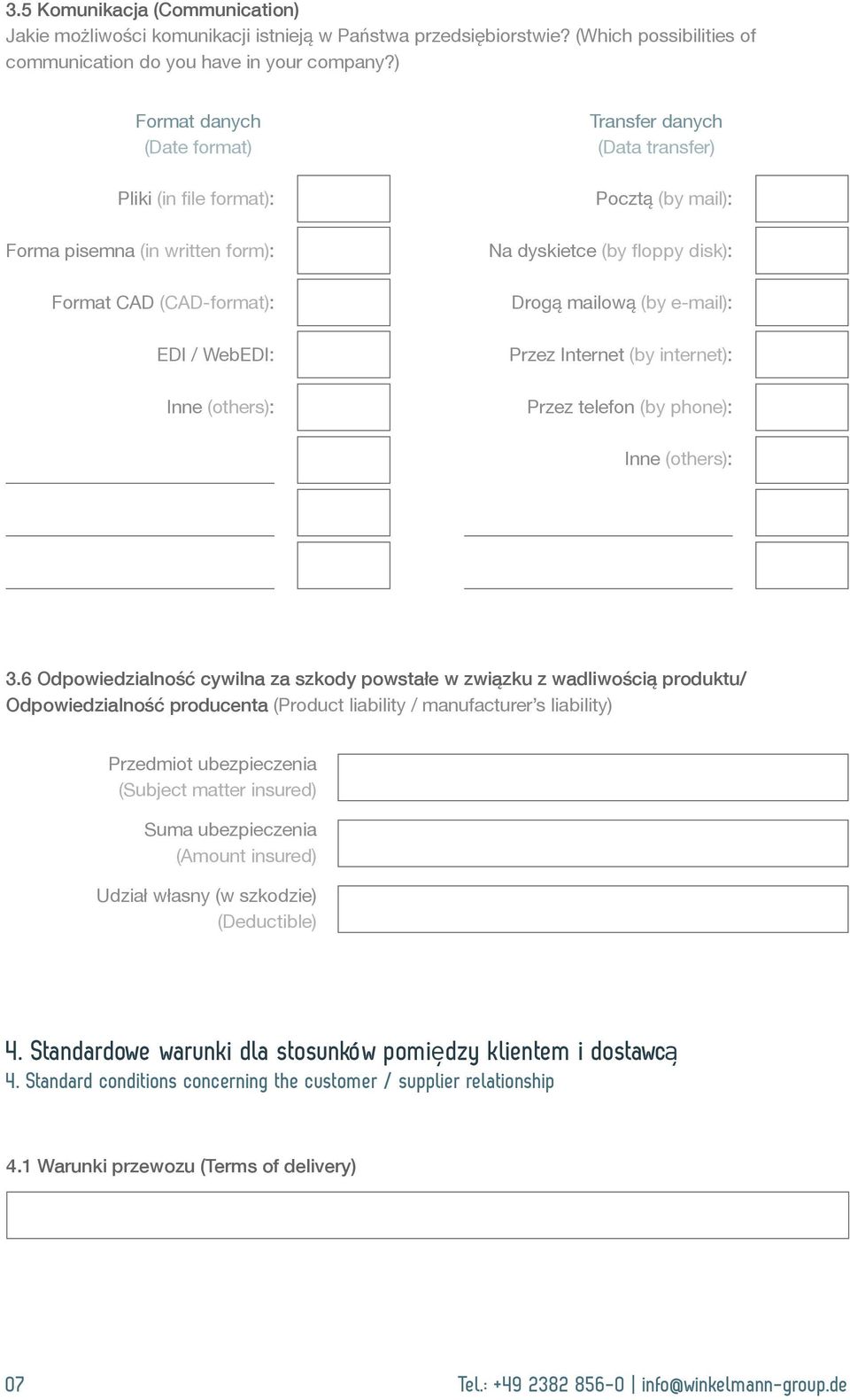 dyskietce (by floppy disk): Drogą mailową (by e-mail): Przez Internet (by internet): Przez telefon (by phone): Inne (others): 3.