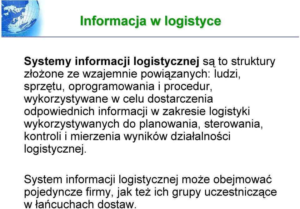 zakresie logistyki wykorzystywanych do planowania, sterowania, kontroli i mierzenia wyników działalności