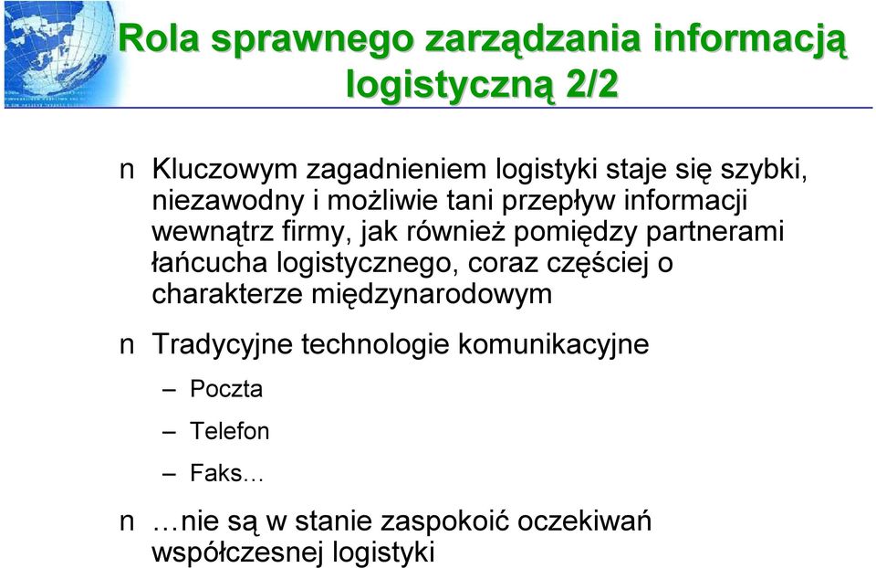 partnerami łańcucha logistycznego, coraz częściej o charakterze międzynarodowym Tradycyjne