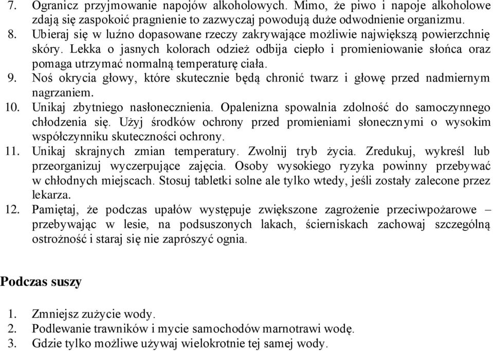 Lekka o jasnych kolorach odzież odbija ciepło i promieniowanie słońca oraz pomaga utrzymać normalną temperaturę ciała. 9.