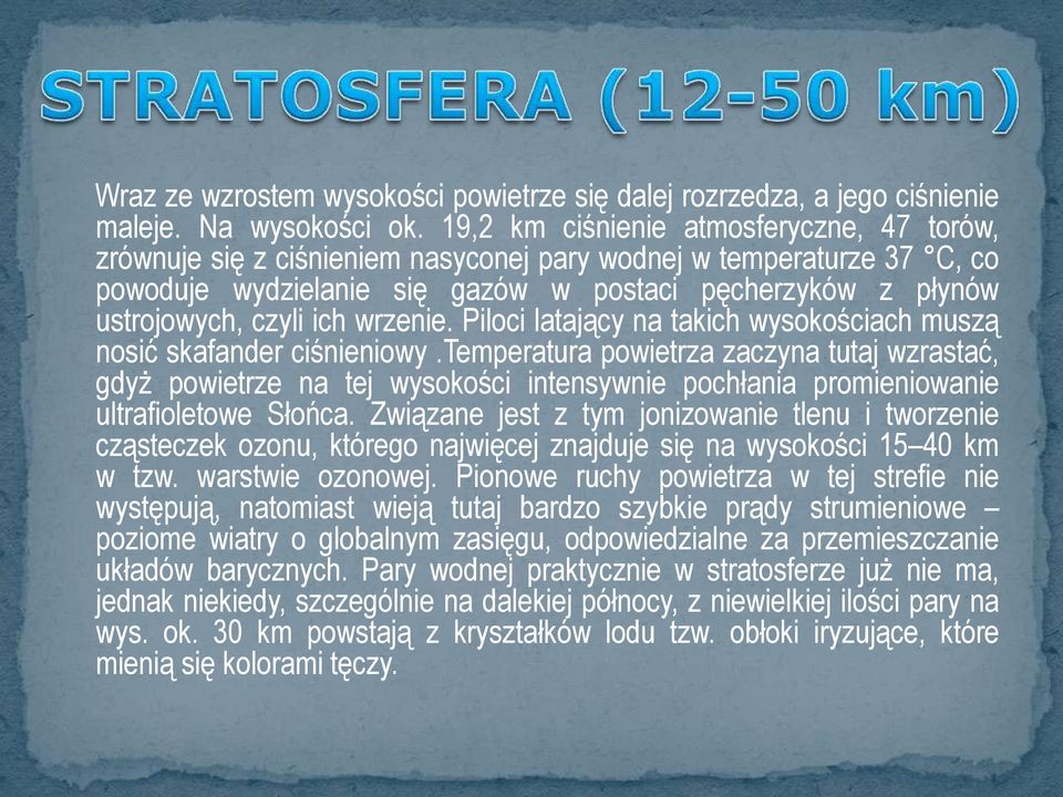 wrzenie. Piloci latający na takich wysokościach muszą nosić skafander ciśnieniowy.