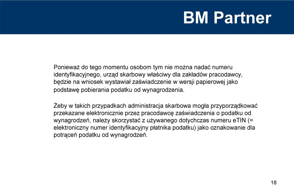 Żeby w takich przypadkach administracja skarbowa mogła przyporządkować przekazane elektronicznie przez pracodawcę zaświadczenia o podatku