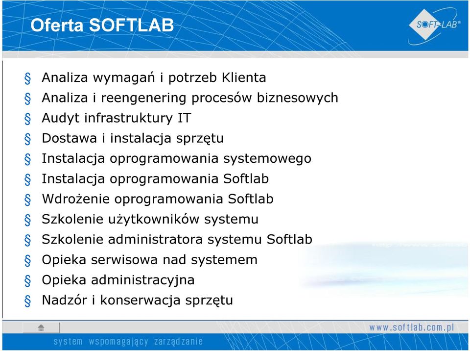 oprogramowania Softlab Wdrożenie oprogramowania Softlab Szkolenie użytkowników systemu Szkolenie