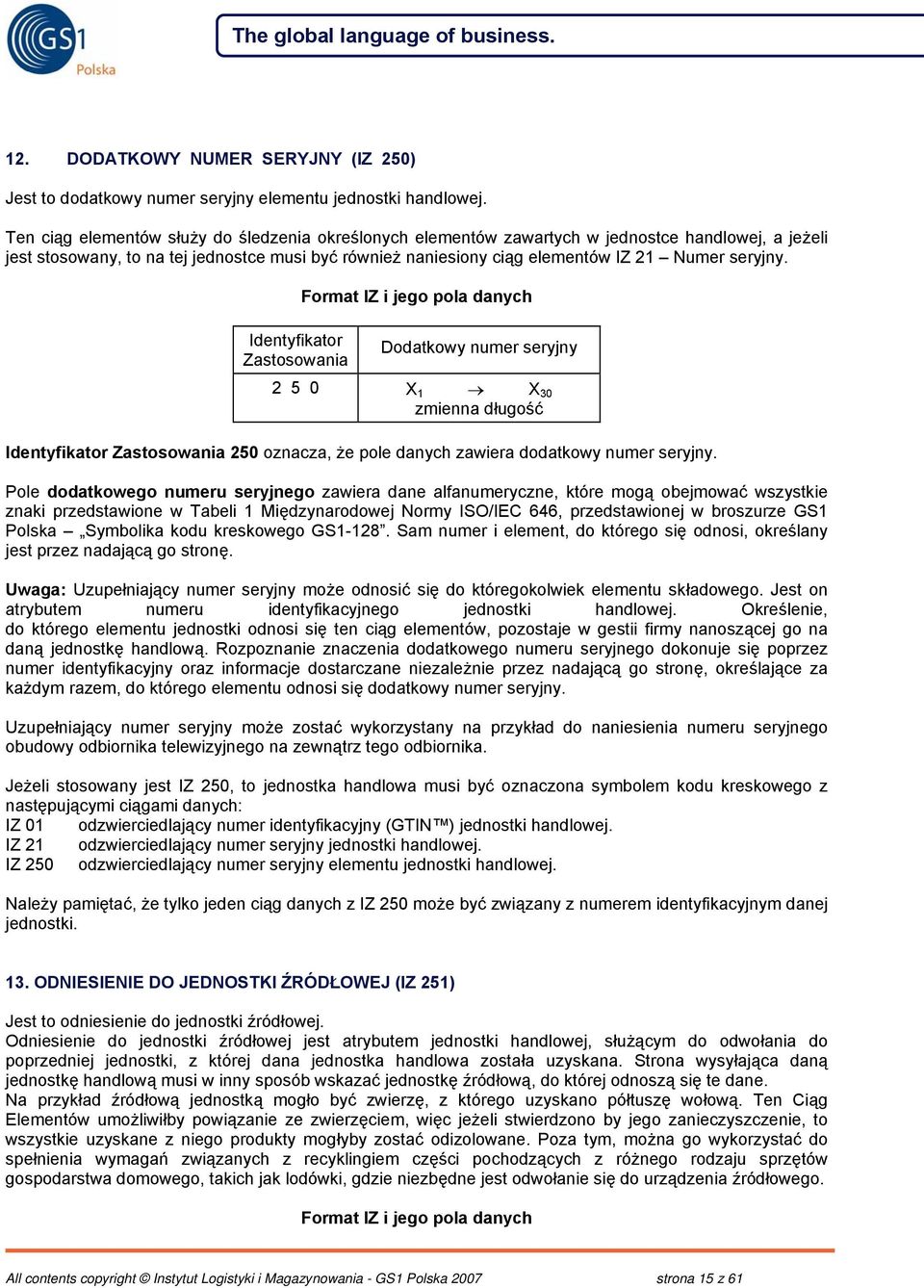 seryjny. Dodatkowy numer seryjny 2 5 0 X 1 X 30 250 oznacza, że pole danych zawiera dodatkowy numer seryjny.