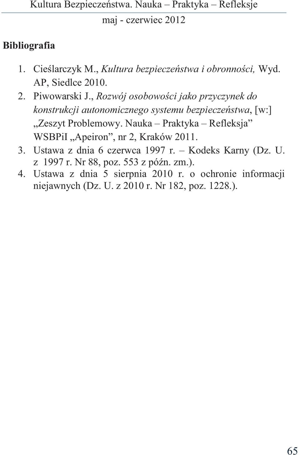 Nauka Praktyka Refleksja WSBPiI Apeiron, nr 2, Kraków 2011. 3. Ustawa z dnia 6 czerwca 1997 r. Kodeks Karny (Dz. U. z 1997 r.