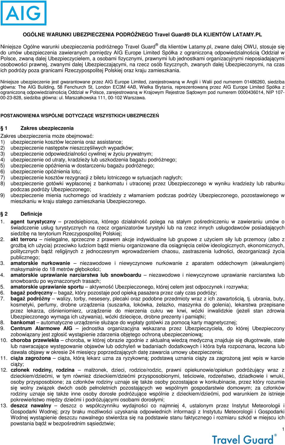 fizycznymi, prawnymi lub jednostkami organizacyjnymi nieposiadającymi osobowości prawnej, zwanymi dalej Ubezpieczającymi, na rzecz osób fizycznych, zwanych dalej Ubezpieczonymi, na czas ich podróży