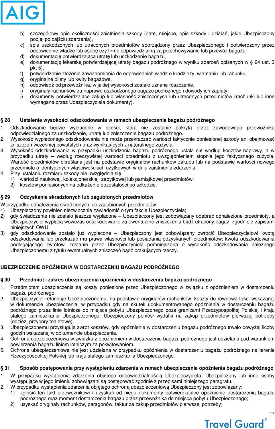 dokumentację lekarską potwierdzającą utratę bagażu podróżnego w wyniku zdarzeń opisanych w 24 ust.