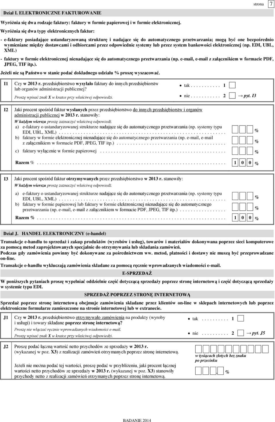 i odbiorcami przez odpowiednie systemy lub przez system bankowości elektronicznej (np. EDI, UBL, XML) - faktury w formie elektronicznej nienadające się do automatycznego przetwarzania (np.