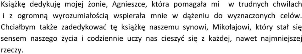 Chciałbym także zadedykować tę książkę naszemu synowi, Mikołajowi, który stał się