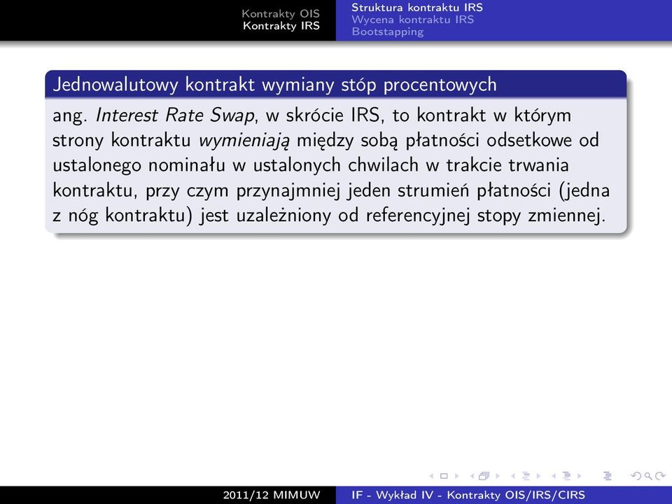 sobą płatności odsetkowe od ustalonego nominału w ustalonych chwilach w trakcie trwania