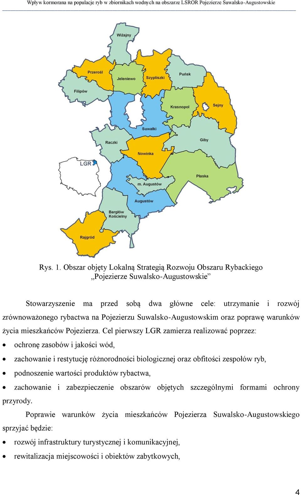 Pojezierzu Suwalsko-Augustowskim oraz poprawę warunków życia mieszkańców Pojezierza.