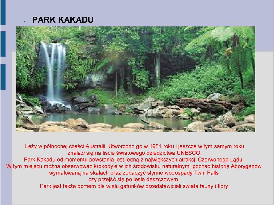 Park Kakadu od momentu powstania jest jedną z największych atrakcji Czerwonego Lądu.