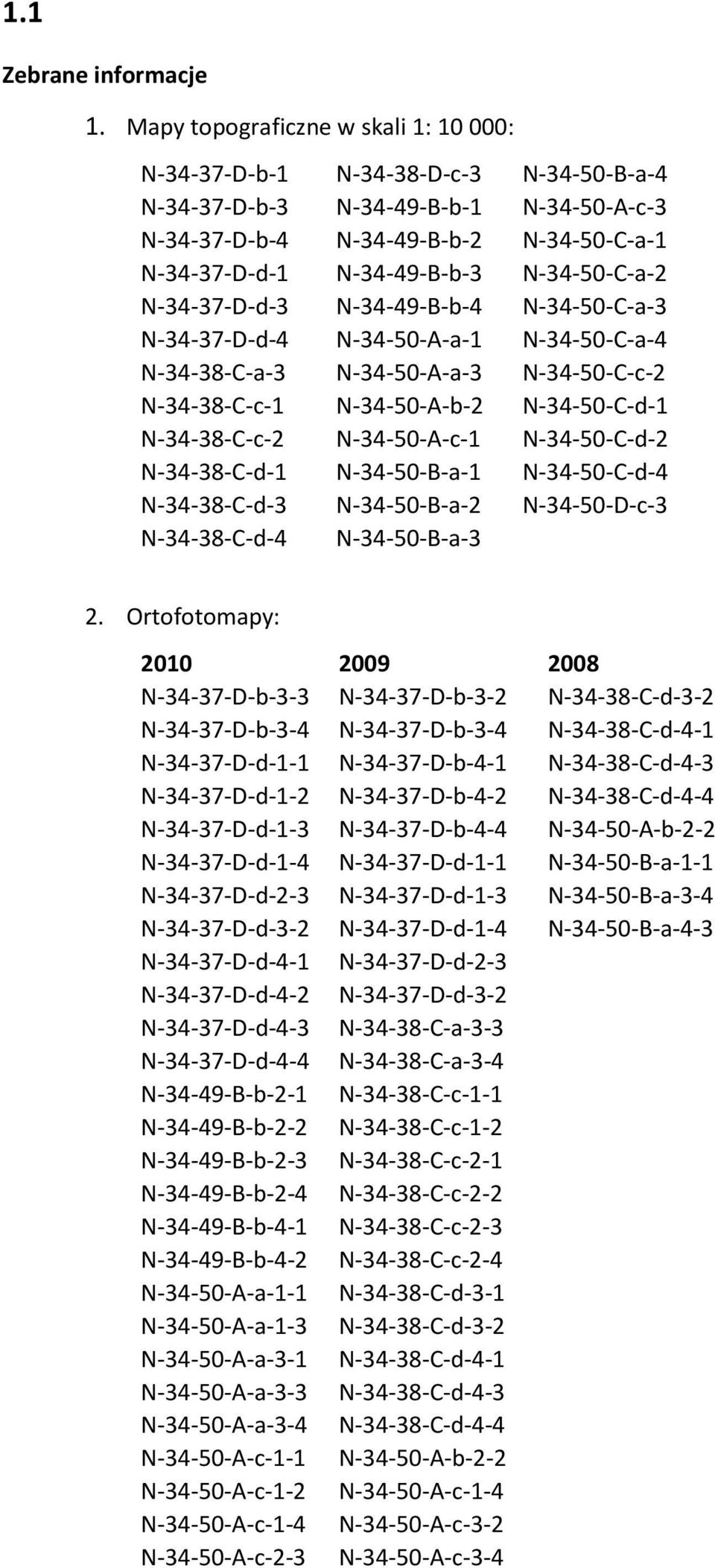 N-34-50-C-a-2 N-34-37-D-d-3 N-34-49-B-b-4 N-34-50-C-a-3 N-34-37-D-d-4 N-34-50-A-a-1 N-34-50-C-a-4 N-34-38-C-a-3 N-34-50-A-a-3 N-34-50-C-c-2 N-34-38-C-c-1 N-34-50-A-b-2 N-34-50-C-d-1 N-34-38-C-c-2