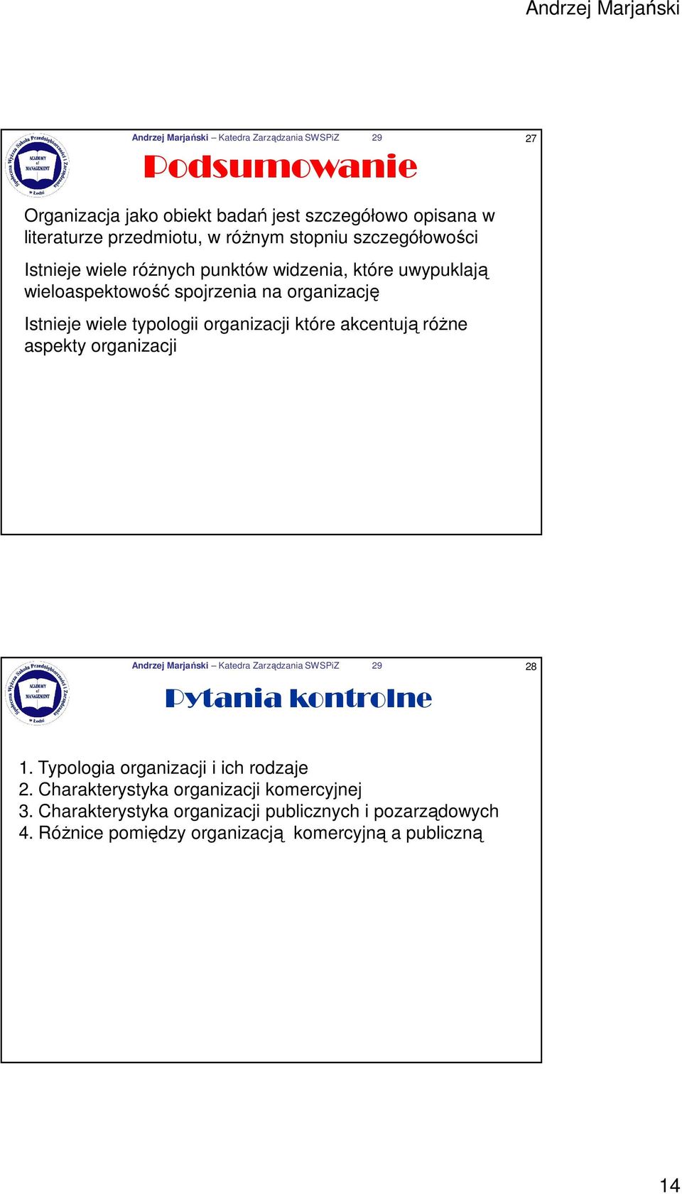 organizacji które akcentują róŝne aspekty organizacji Andrzej Marjański Katedra Zarządzania SWSPiZ 29 28 Pytania kontrolne 1.