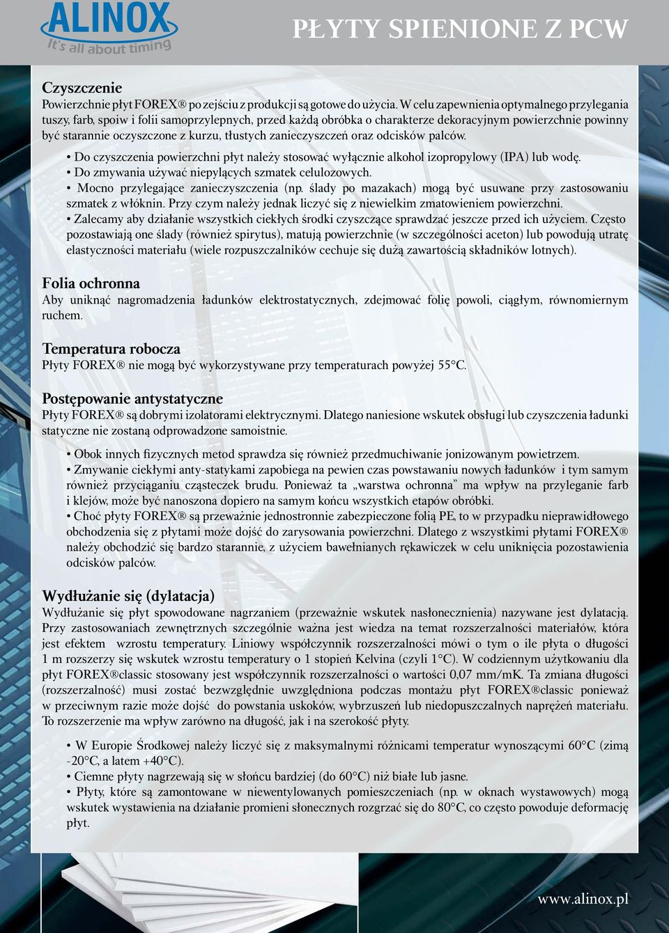 zanieczyszczeń oraz odcisków palców. Do czyszczenia powierzchni płyt należy stosować wyłącznie alkohol izopropylowy (IPA) lub wodę. Do zmywania używać niepylących szmatek celulozowych.