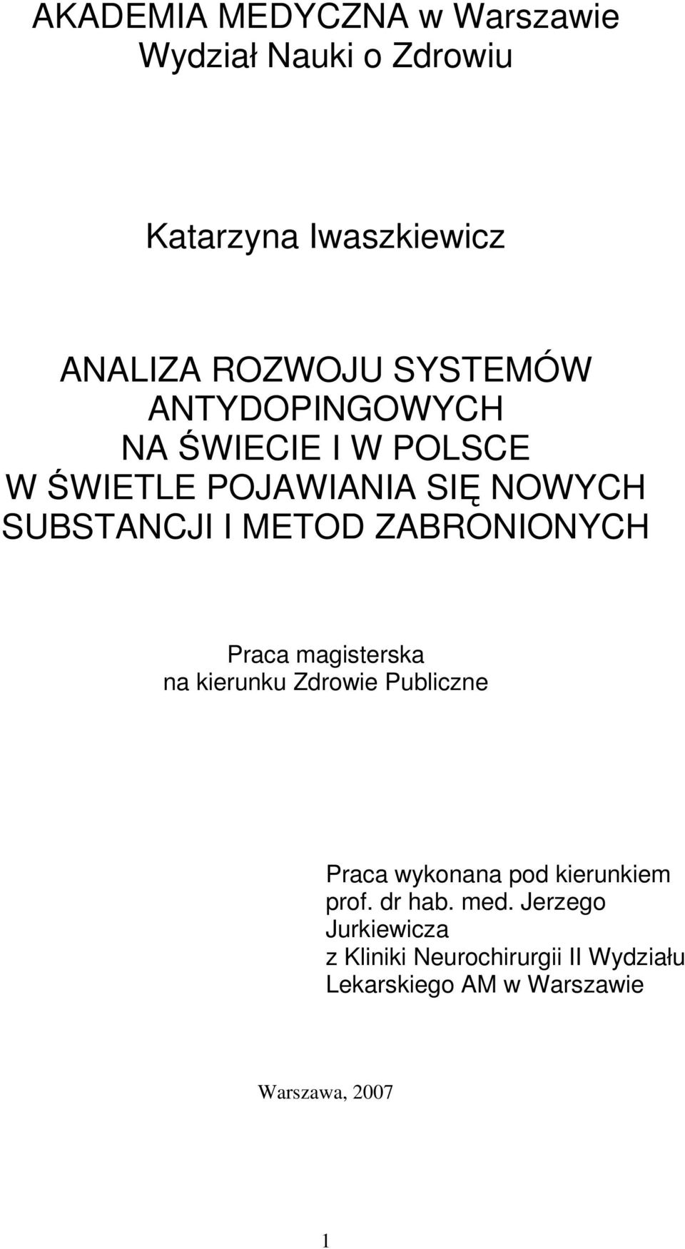 ZABRONIONYCH Praca magisterska na kierunku Zdrowie Publiczne Praca wykonana pod kierunkiem prof.