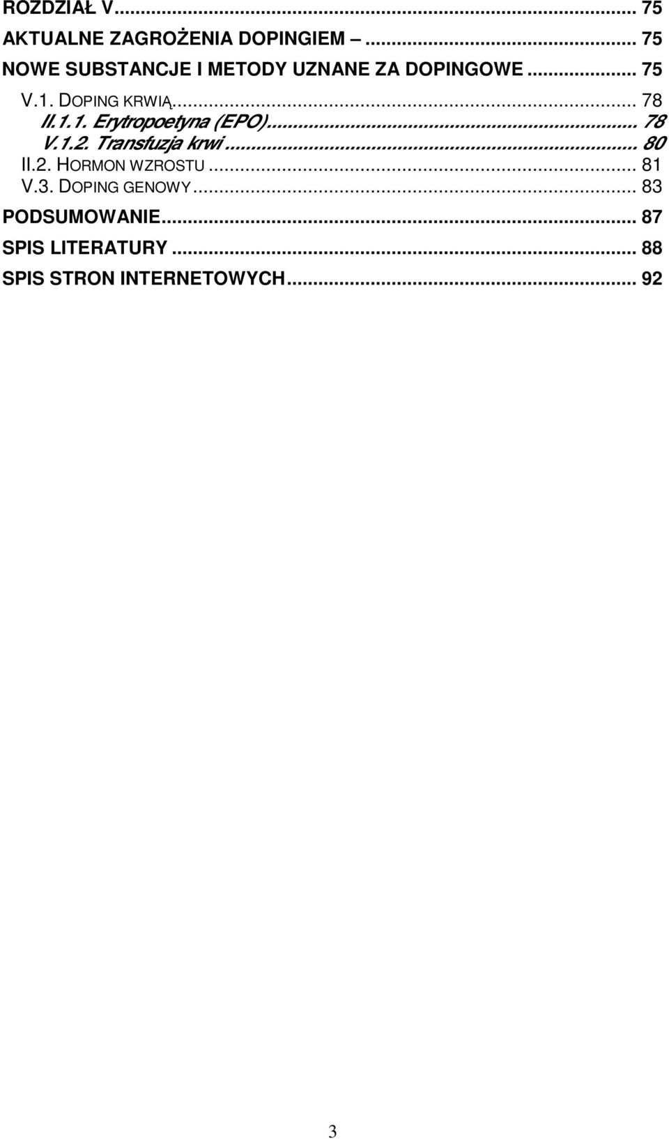 .. 78 II.1.1. Erytropoetyna (EPO)... 78 V.1.2. Transfuzja krwi... 80 II.2. HORMON WZROSTU.