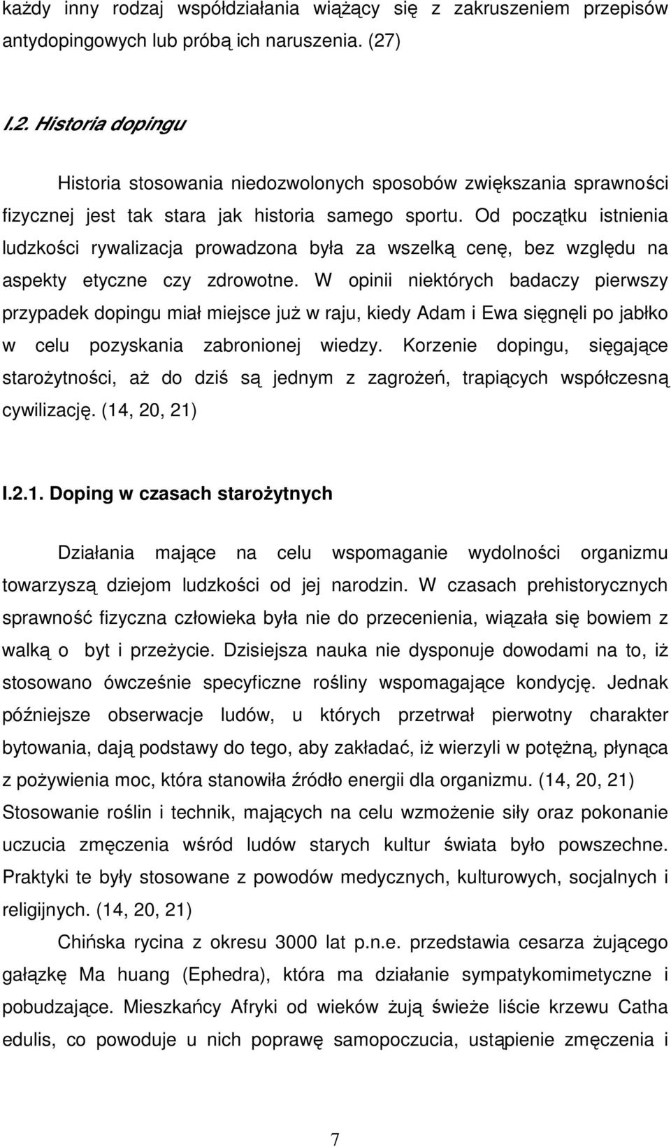 Od początku istnienia ludzkości rywalizacja prowadzona była za wszelką cenę, bez względu na aspekty etyczne czy zdrowotne.