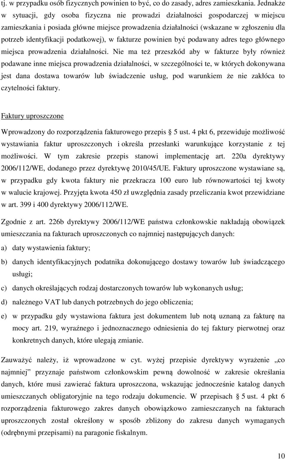 identyfikacji podatkowej), w fakturze powinien być podawany adres tego głównego miejsca prowadzenia działalności.