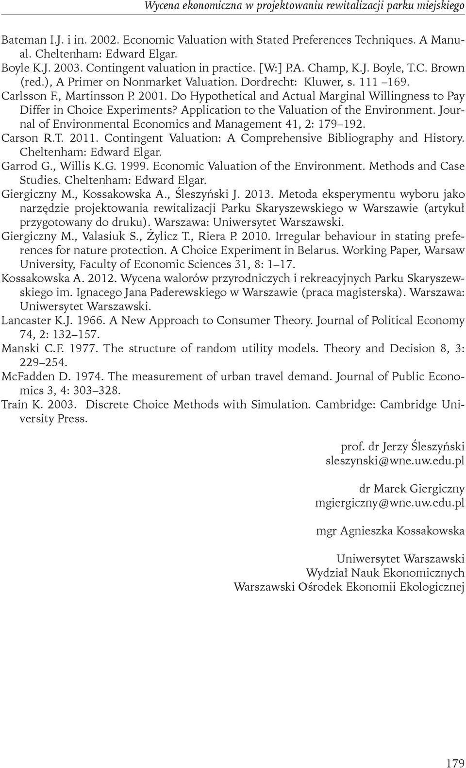 Do Hypothetical and Actual Marginal Willingness to Pay Differ in Choice Experiments? Application to the Valuation of the Environment. Journal of Environmental Economics and Management 41, 2: 179 192.