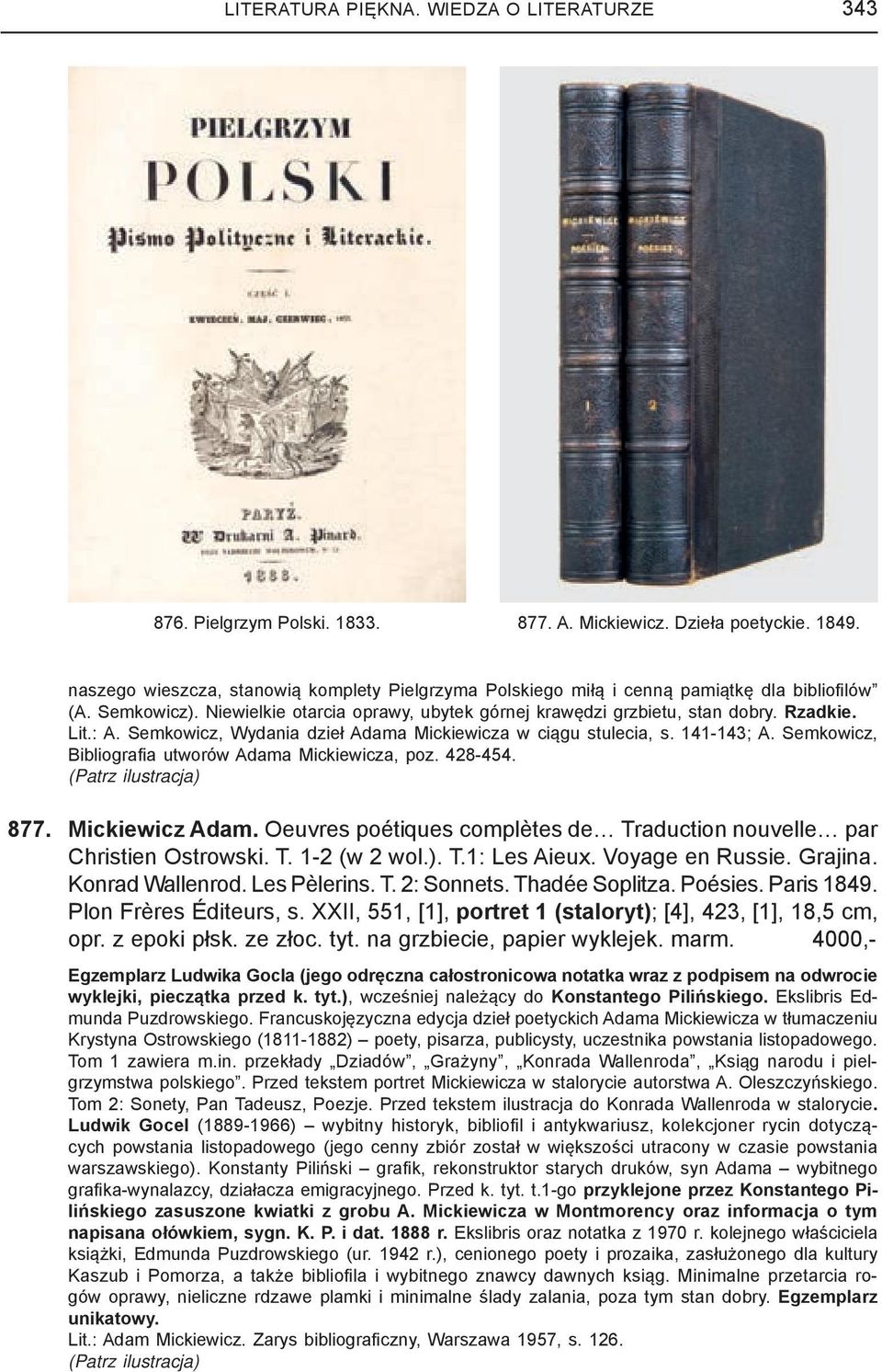 : A. Semkowicz, Wydania dzieł Adama Mickiewicza w ciągu stulecia, s. 141-143; A. Semkowicz, Bibliografi a utworów Adama Mickiewicza, poz. 428-454. 877. Mickiewicz Adam.