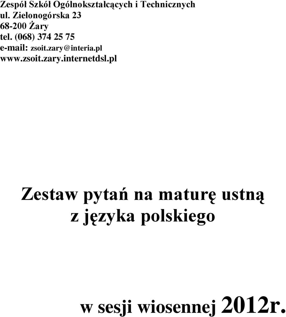 (068) 374 25 75 e-mail: zsoit.zary@interia.pl www.zsoit.zary.internetdsl.