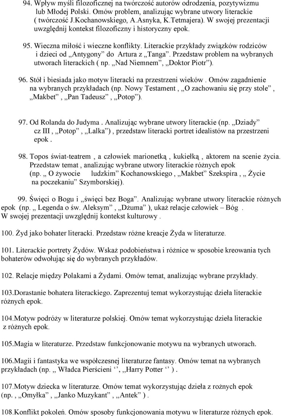 Przedstaw problem na wybranych utworach literackich ( np. Nad Niemnem, Doktor Piotr ). 96. Stół i biesiada jako motyw literacki na przestrzeni wieków. Omów zagadnienie na wybranych przykładach (np.