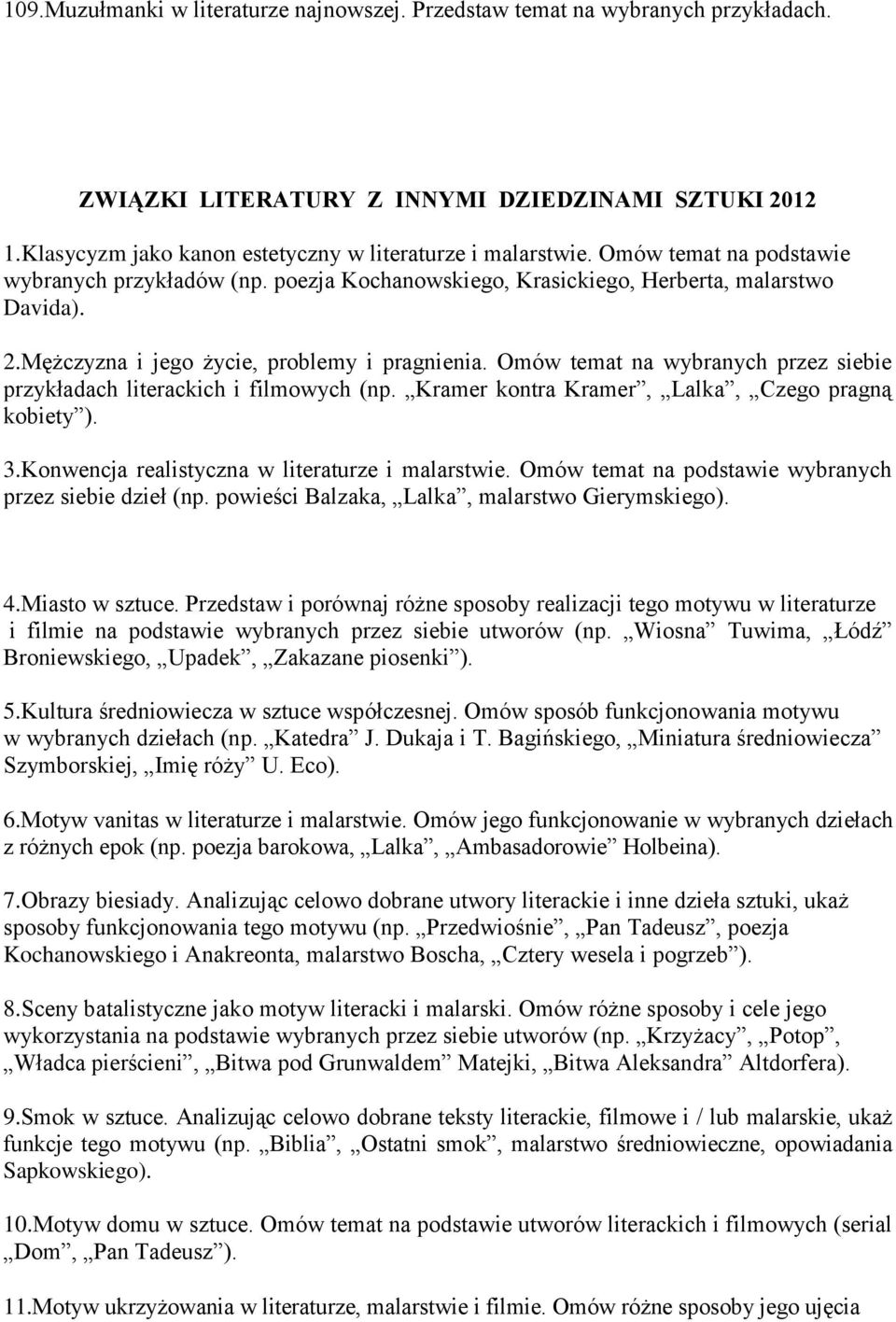 Omów temat na wybranych przez siebie przykładach literackich i filmowych (np. Kramer kontra Kramer, Lalka, Czego pragną kobiety ). 3.Konwencja realistyczna w literaturze i malarstwie.