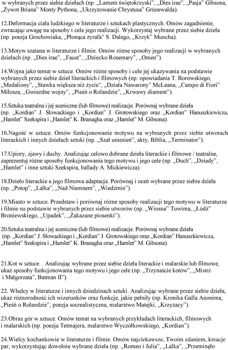 poezja Grochowiaka, Płonąca żyrafa S. Dalego, Krzyk Muncha). 13.Motyw szatana w literaturze i filmie. Omów różne sposoby jego realizacji w wybranych dziełach (np.