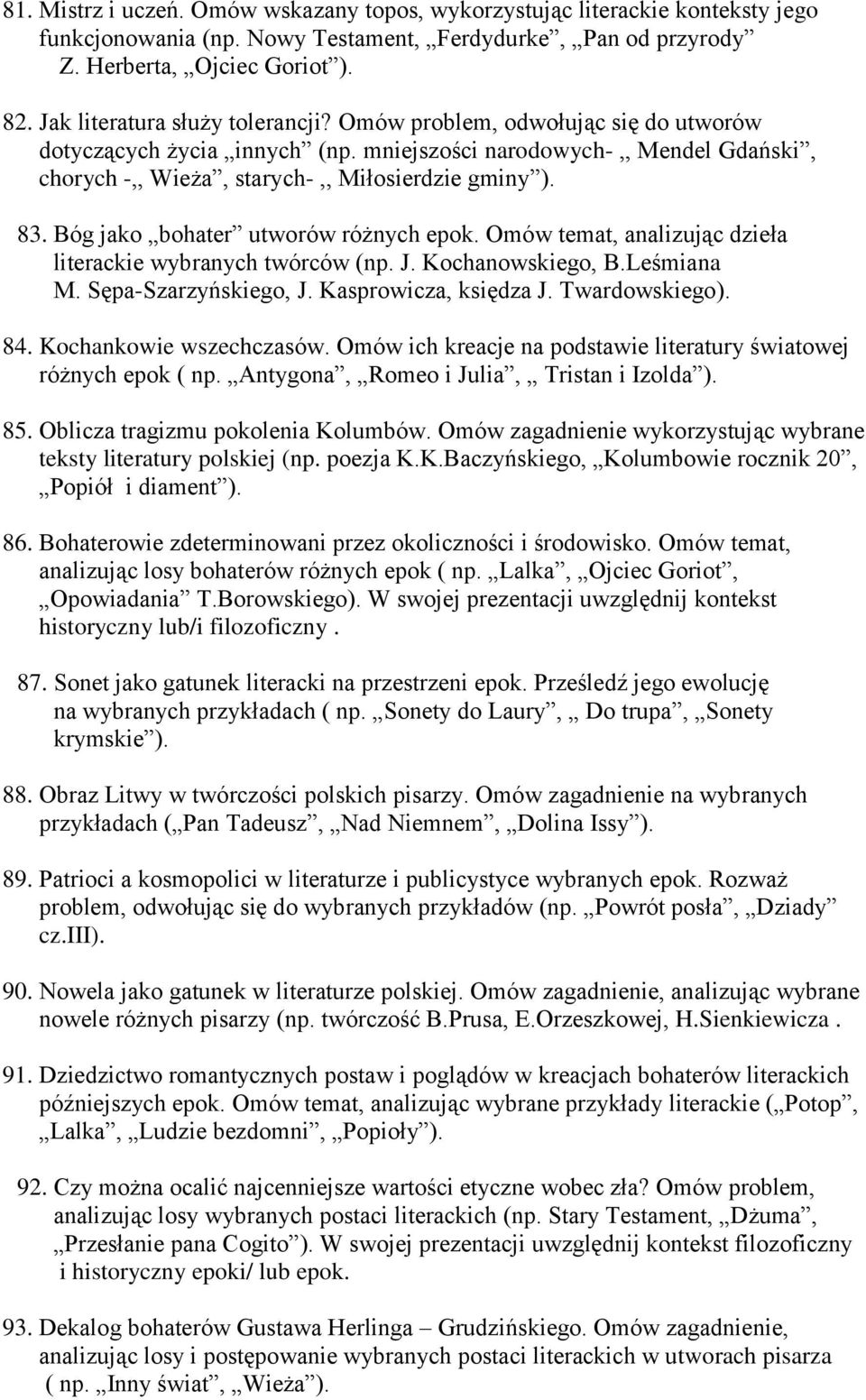 Bóg jako bohater utworów różnych epok. Omów temat, analizując dzieła literackie wybranych twórców (np. J. Kochanowskiego, B.Leśmiana M. Sępa-Szarzyńskiego, J. Kasprowicza, księdza J. Twardowskiego).