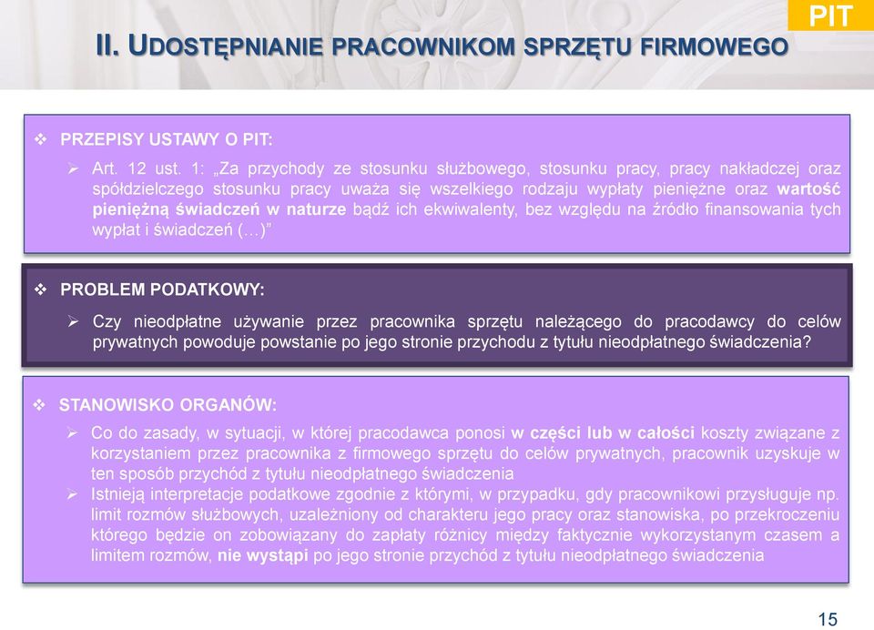 bądź ich ekwiwalenty, bez względu na źródło finansowania tych wypłat i świadczeń ( ) PROBLEM PODATKOWY: Czy nieodpłatne używanie przez pracownika sprzętu należącego do pracodawcy do celów prywatnych