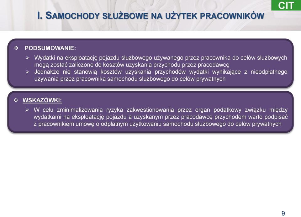 przez pracownika samochodu służbowego do celów prywatnych WSKAZÓWKI: W celu zminimalizowania ryzyka zakwestionowania przez organ podatkowy związku między