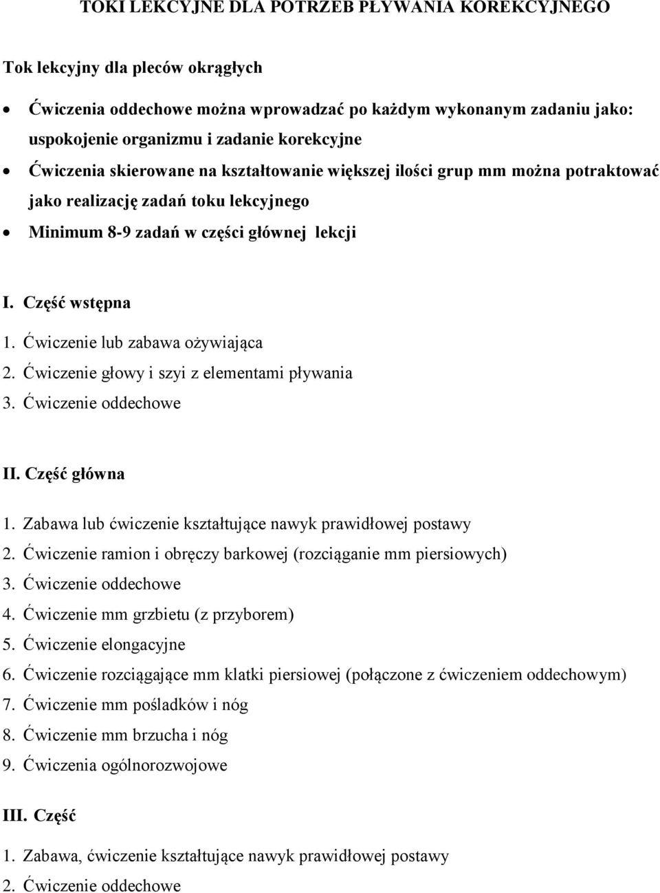 Zabawa lub ćwiczenie kształtujące nawyk prawidłowej postawy 2. Ćwiczenie ramion i obręczy barkowej (rozciąganie mm piersiowych) 4. Ćwiczenie mm grzbietu (z przyborem) 5.