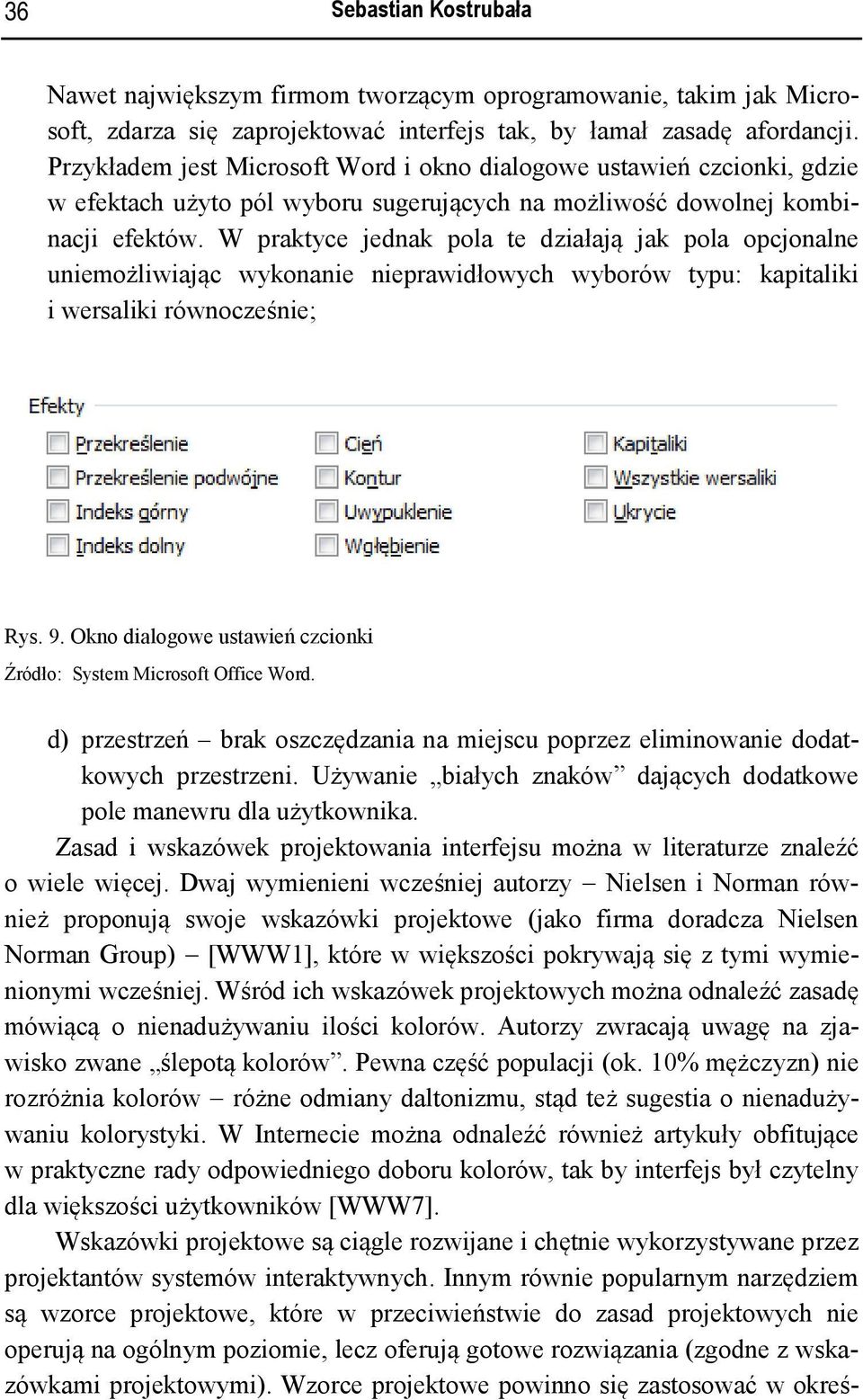 W praktyce jednak pola te działają jak pola opcjonalne uniemożliwiając wykonanie nieprawidłowych wyborów typu: kapitaliki i wersaliki równocześnie; Rys. 9.