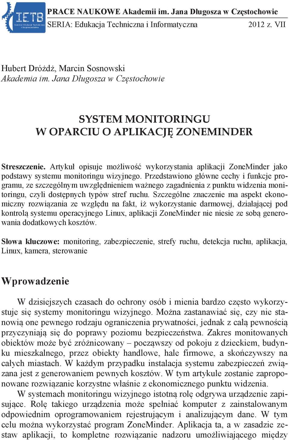 Przedstawiono główne cechy i funkcje programu, ze szczególnym uwzględnieniem ważnego zagadnienia z punktu widzenia monitoringu, czyli dostępnych typów stref ruchu.