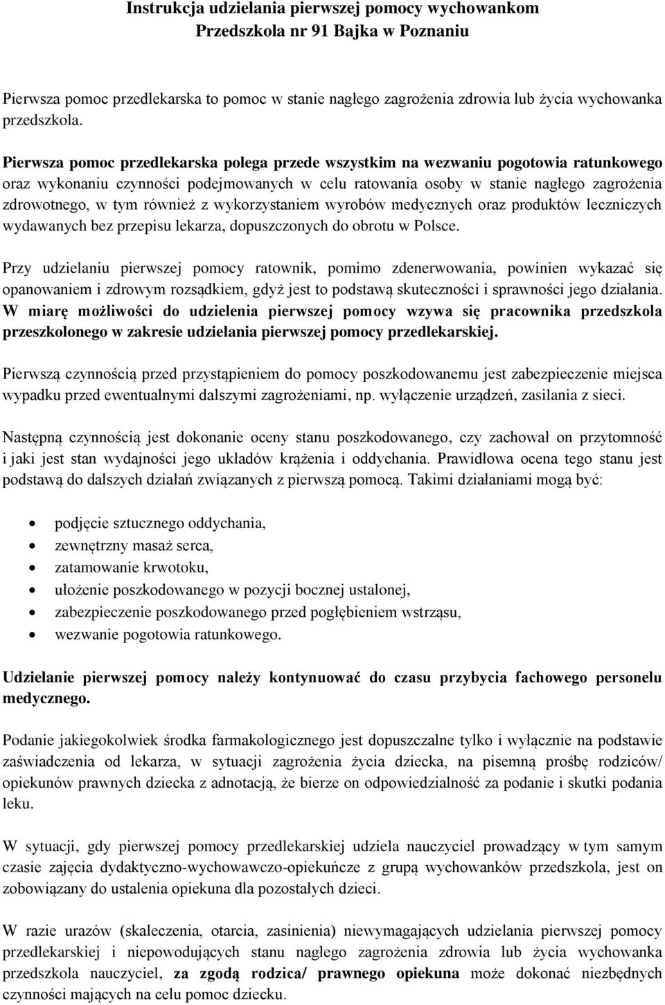 również z wykorzystaniem wyrobów medycznych oraz produktów leczniczych wydawanych bez przepisu lekarza, dopuszczonych do obrotu w Polsce.