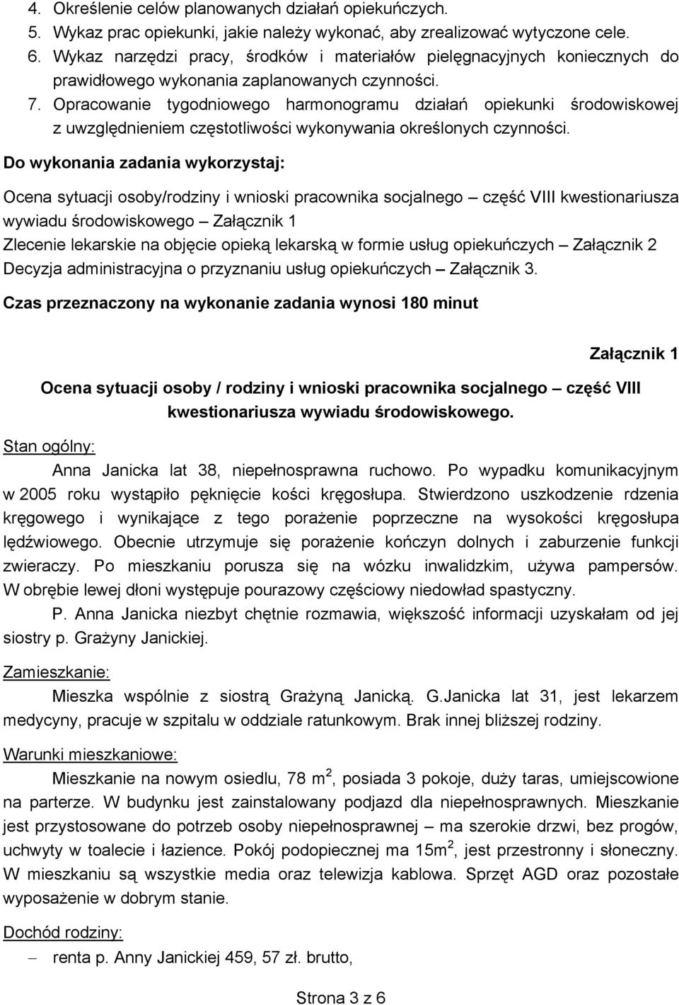 Opracowanie tygodniowego harmonogramu działań opiekunki środowiskowej z uwzględnieniem częstotliwości wykonywania określonych czynności.