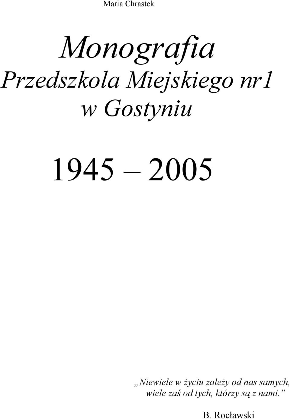 Niewiele w Ŝyciu zaleŝy od nas samych,