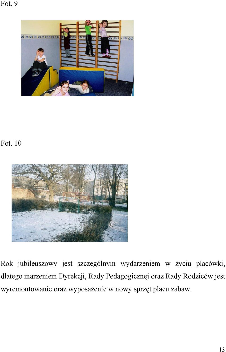 Ŝyciu placówki, dlatego marzeniem Dyrekcji, Rady