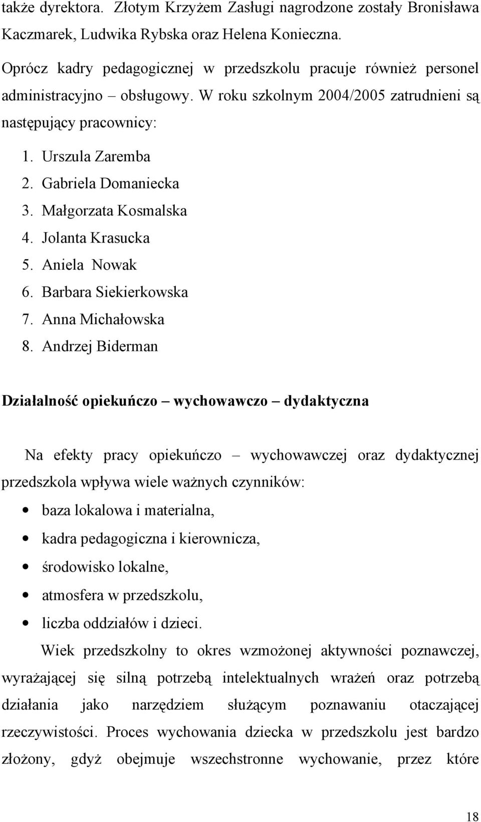 Gabriela Domaniecka 3. Małgorzata Kosmalska 4. Jolanta Krasucka 5. Aniela Nowak 6. Barbara Siekierkowska 7. Anna Michałowska 8.