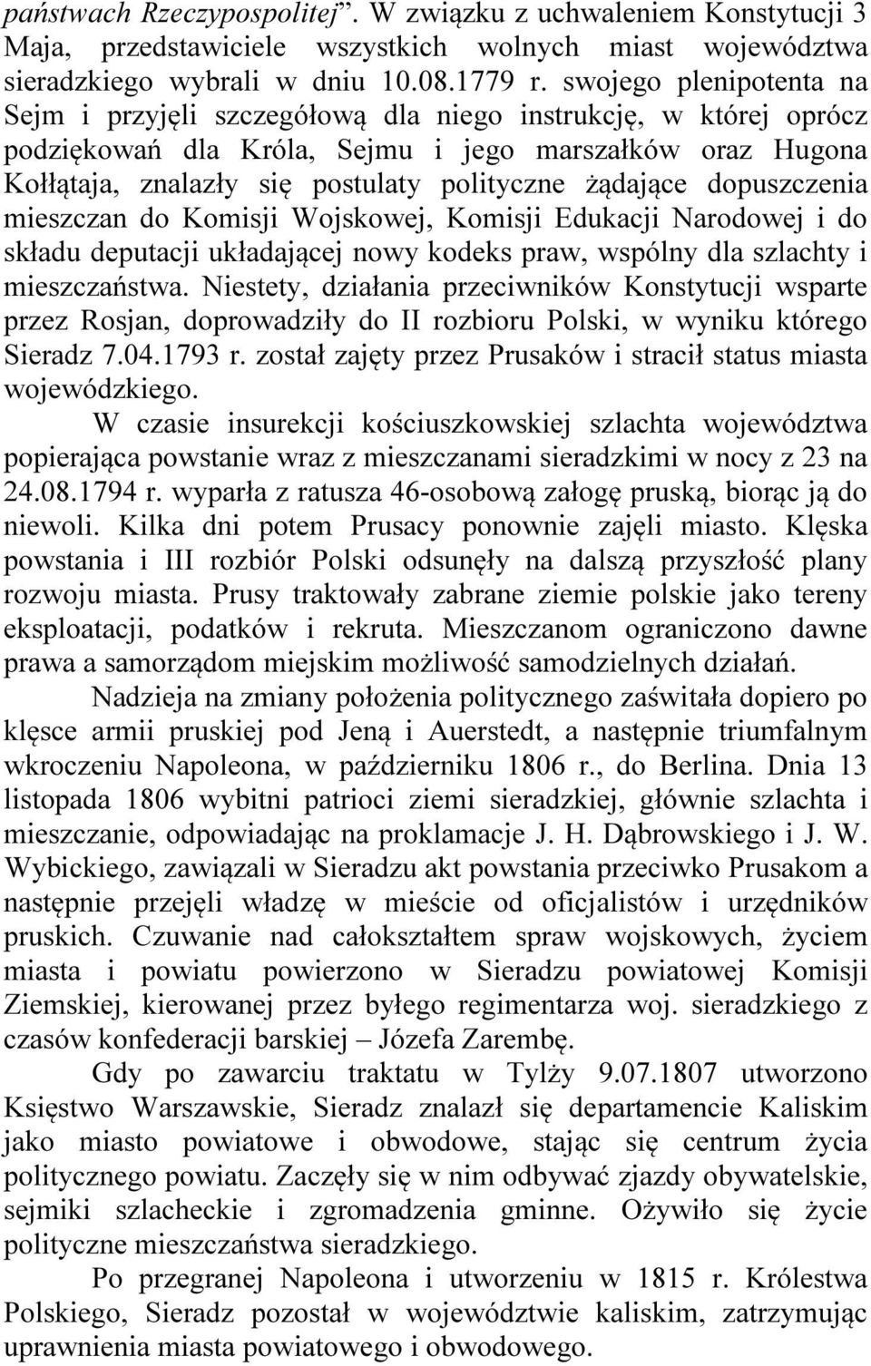 żądające dopuszczenia mieszczan do Komisji Wojskowej, Komisji Edukacji Narodowej i do składu deputacji układającej nowy kodeks praw, wspólny dla szlachty i mieszczaństwa.