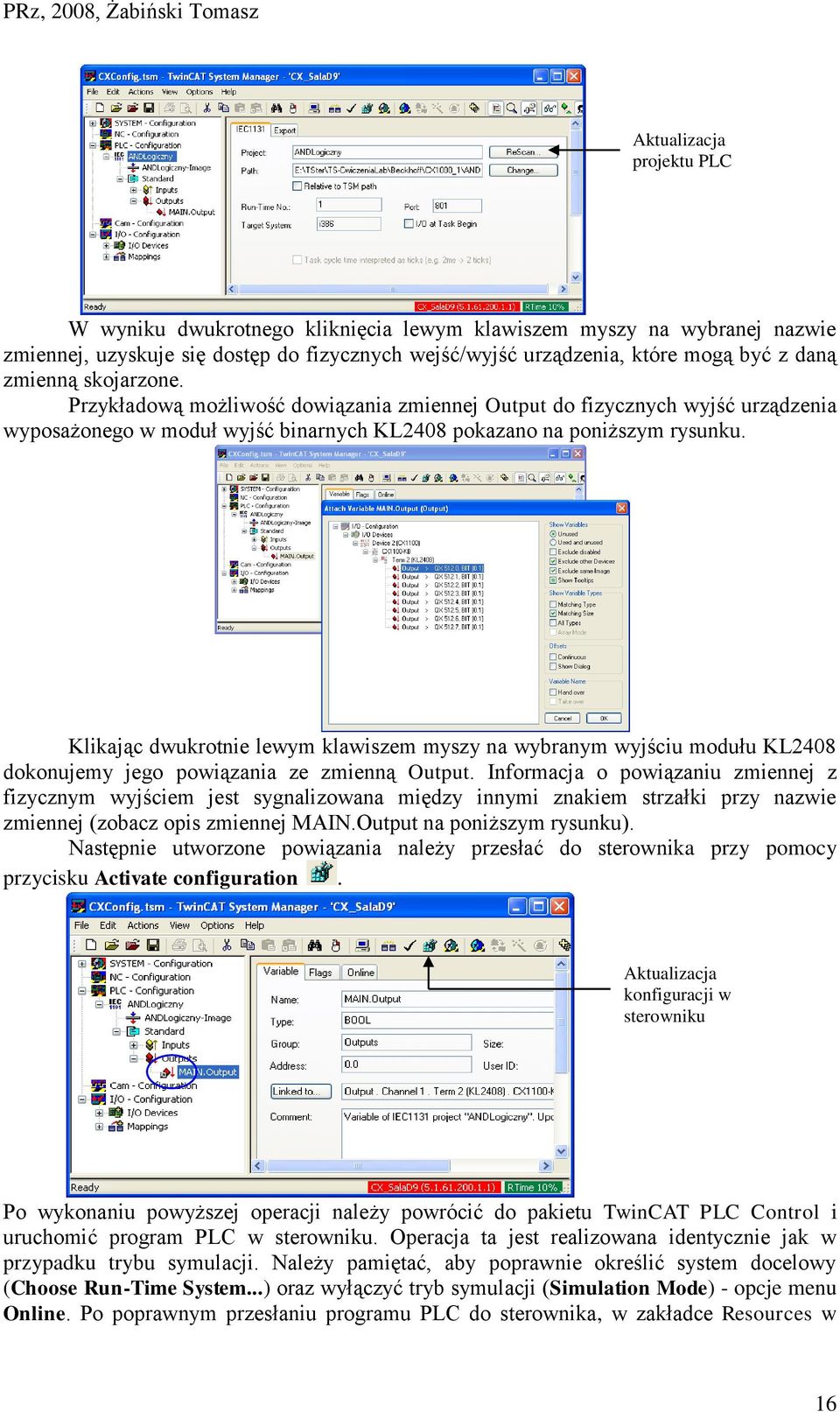 Klikając dwukrotnie lewym klawiszem myszy na wybranym wyjściu modułu KL2408 dokonujemy jego powiązania ze zmienną Output.