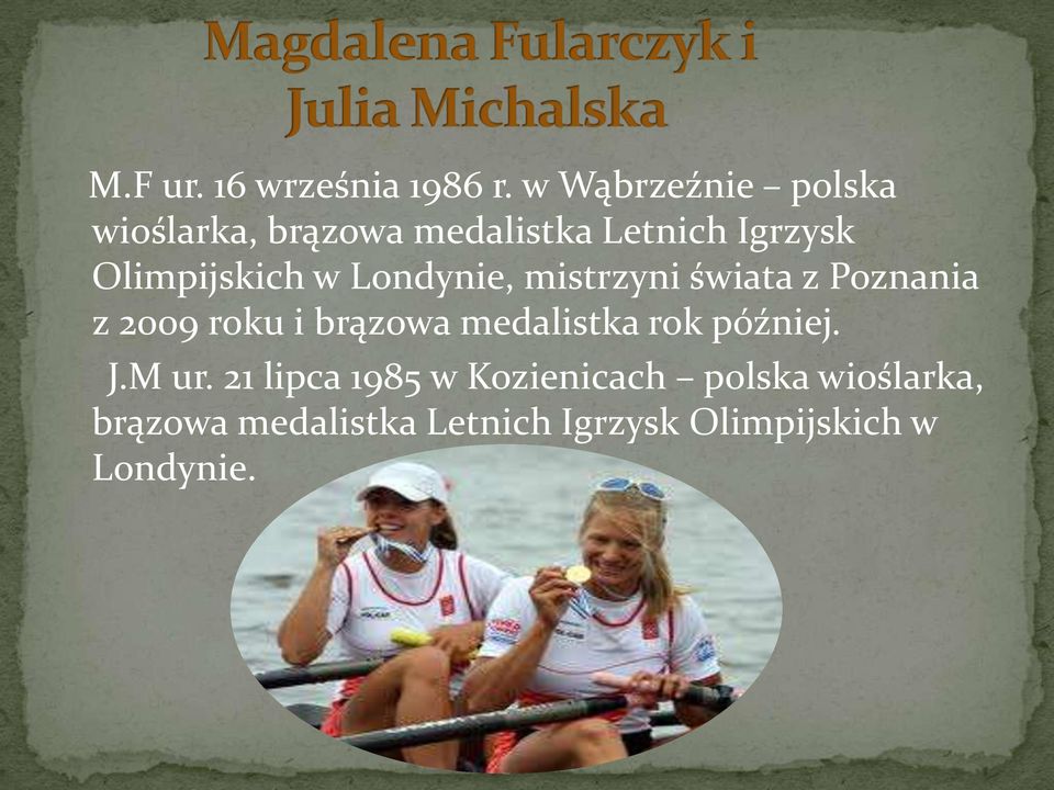 Olimpijskich w Londynie, mistrzyni świata z Poznania z 2009 roku i brązowa